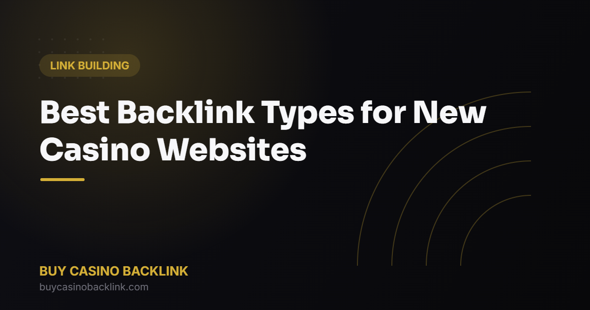 Best Backlink Types for New Casino Websites