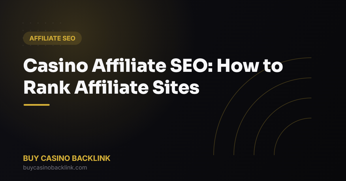 Casino Affiliate SEO: How to Rank Affiliate Sites