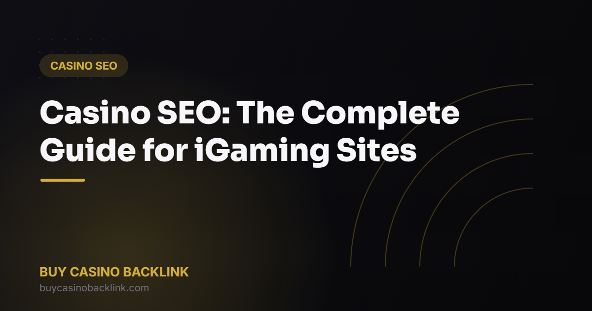 Casino SEO: The Complete Guide for iGaming Sites