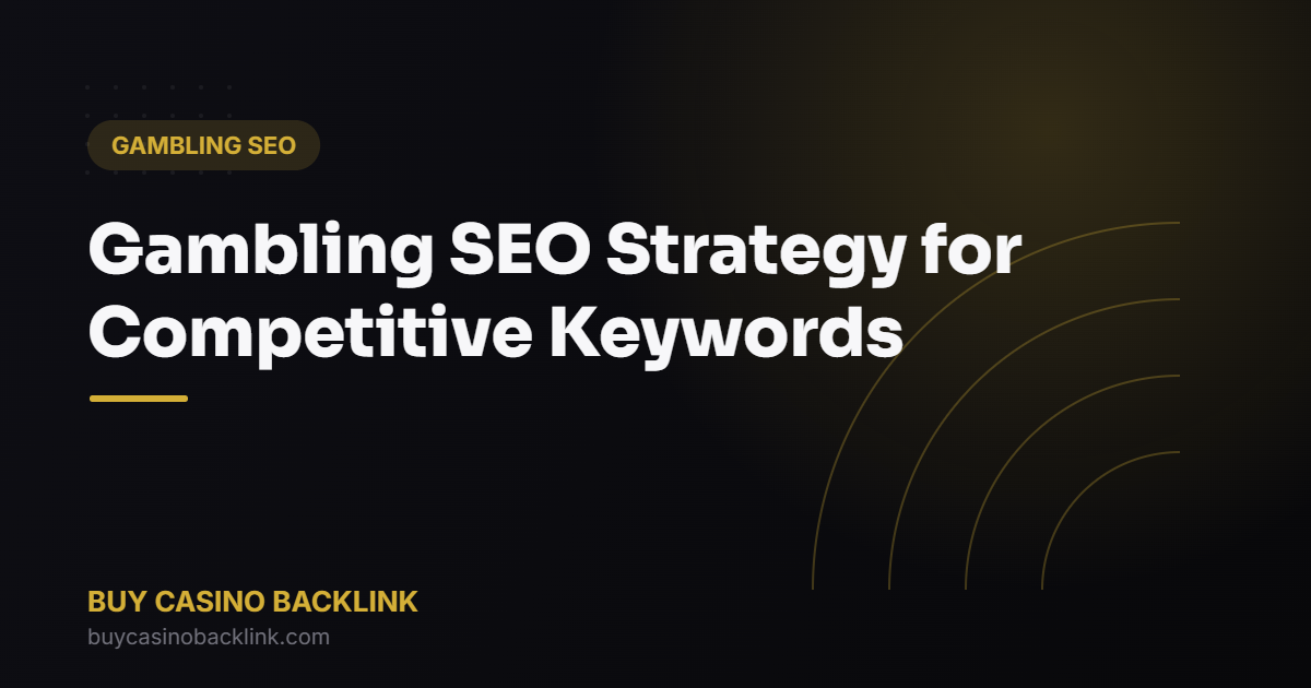 Gambling SEO Strategy for Competitive Keywords