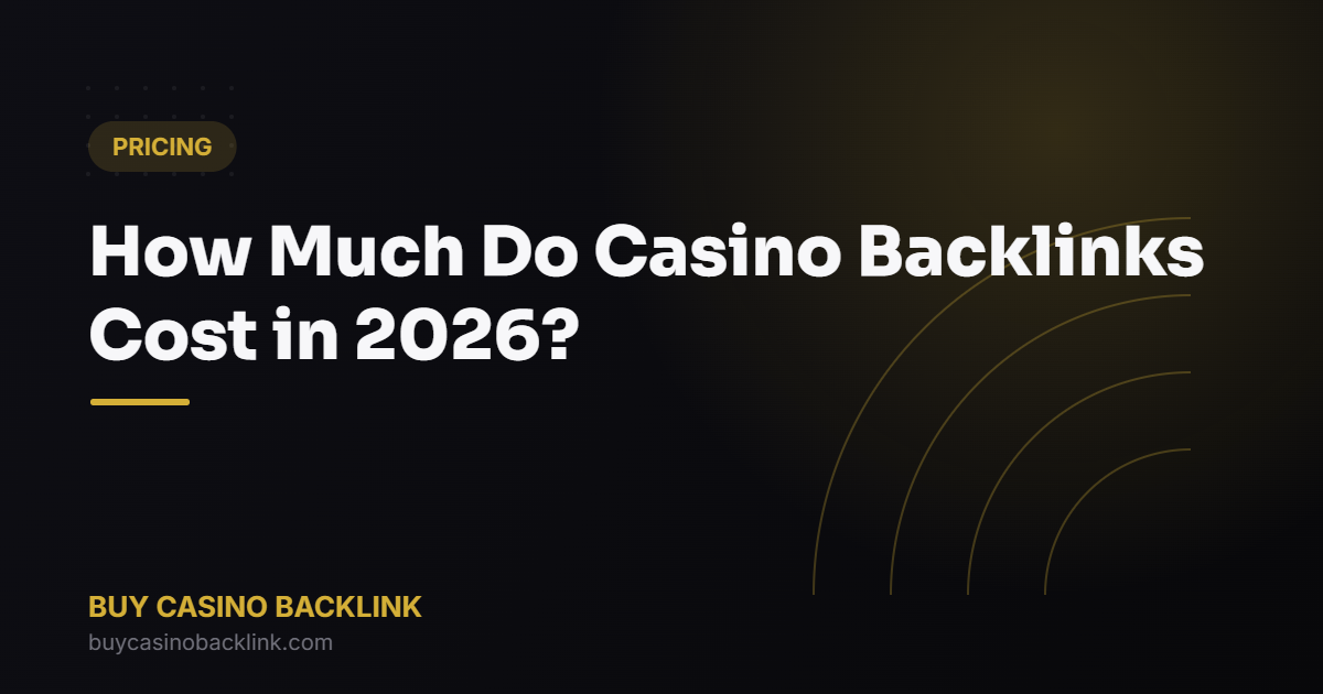 How Much Do Casino Backlinks Cost in 2026?