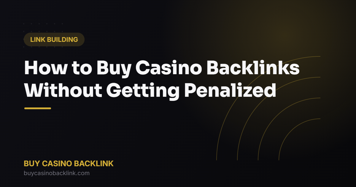 How to Buy Casino Backlinks Without Getting Penalized