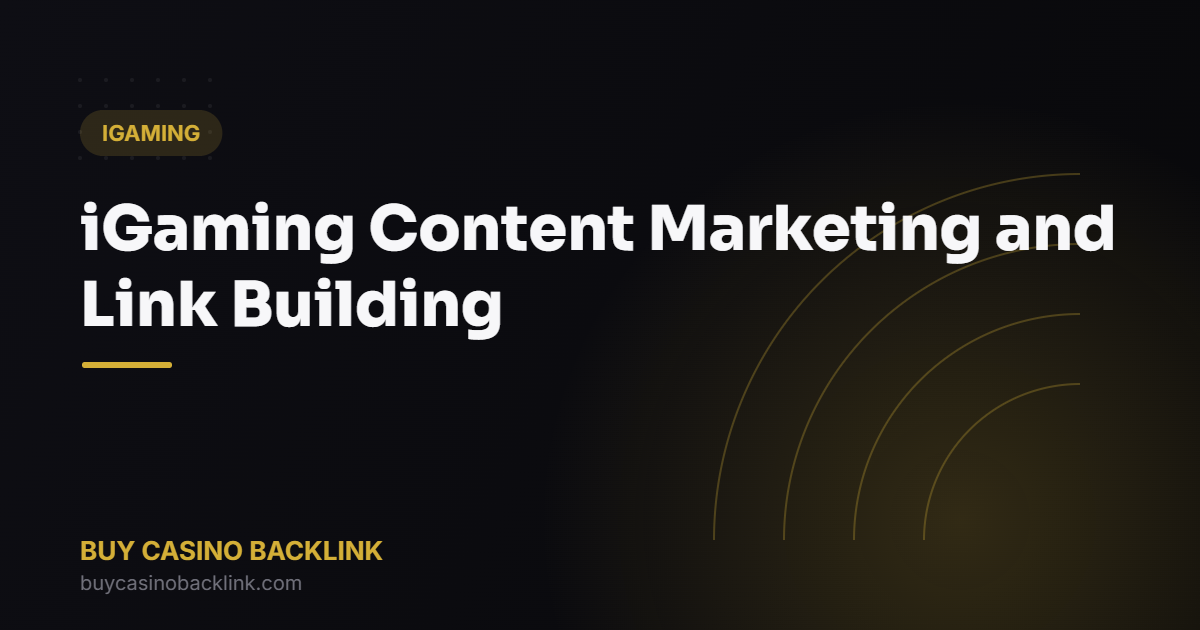 iGaming Content Marketing and Link Building