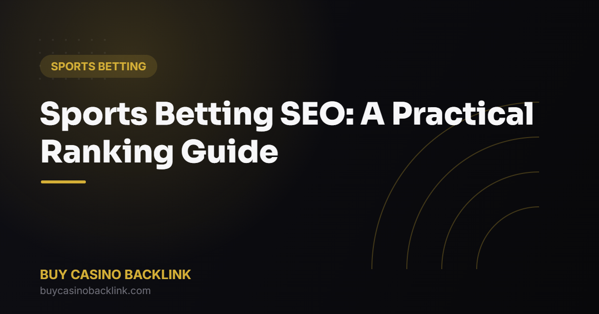 Sports Betting SEO: A Practical Ranking Guide