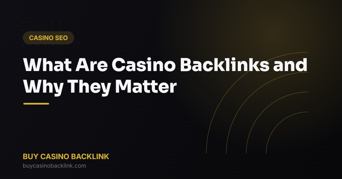 What Are Casino Backlinks and Why They Matter